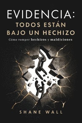 bokomslag Evidencia: Todos están bajo un hechizo: Cómo romper hechizos y maldiciones
