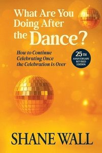 bokomslag What Are You Doing After the Dance? 25th Anniversary Revised Edition