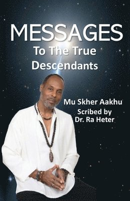 Mu Skher Aakhu, Ra Heter - Spiritual Book of Messages to the True Descendants, Häftad