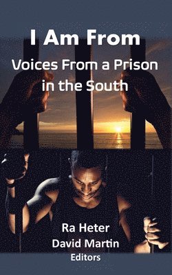 Ra Heter, David Martin - I Am From: Voices From a Prison in the South-Felon Poems/Prison Poems, Häftad