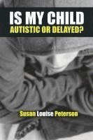 bokomslag Is My Child Autistic or Delayed?