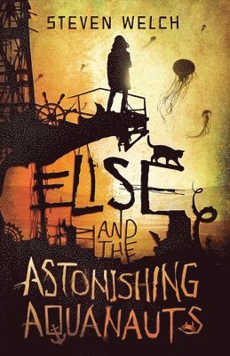 Steven Welch - Elise and The Astonishing Aquanauts, Häftad