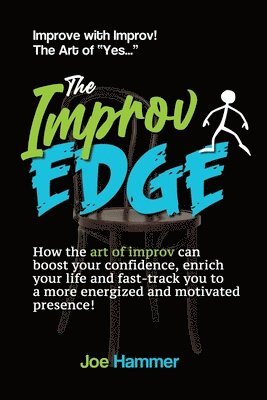 bokomslag The Improv Edge: How the art of improv can boost your confidence, enrich your life and fast-track you to a more energized and motivated
