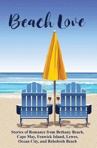 bokomslag Beach Love: Stories of Romance from Bethany Beach, Cape May, Fenwick Island, Lewes, Ocean City, and Rehoboth Beach