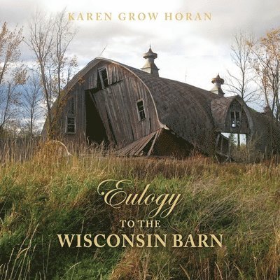 Eulogy to the Wisconsin Barn