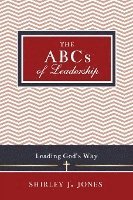 bokomslag The ABCs of Leadership: Leading God's Way