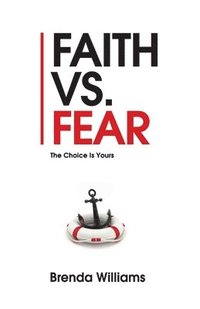 bokomslag Faith vs. Fear: The Choice Is Yours