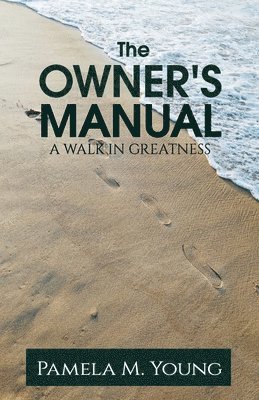 The Owner's Manual: A Walk in Greatness 1