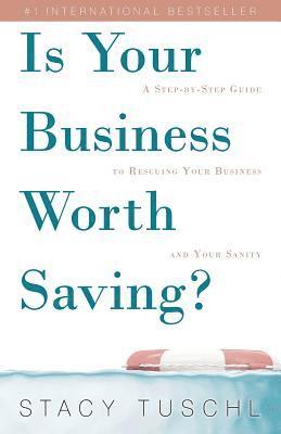 bokomslag Is Your Business Worth Saving?: A Step-by-Step Guide to Rescuing Your Business and Your Sanity