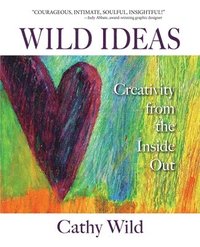 bokomslag Wild Ideas: Creativity from the Inside Out