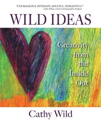 Wild Ideas: Creativity from the Inside Out 1