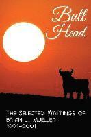 bokomslag Bull Head: The Selected Writings of Brian J. Mueller 1991-2001