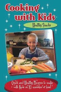 bokomslag Cooking with Kids - Healthy Snacks: Quick and Healthy Recipes to make with Kids in 10 minutes or less!
