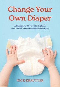 bokomslag Change Your Own Diaper