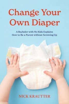 bokomslag Change Your Own Diaper