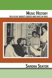 bokomslag Music History or A Play About Greeks and SNCC in 1963