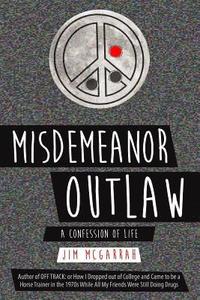 bokomslag Misdemeanor Outlaw: A Confession of Life