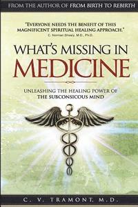 bokomslag What's Missing In Medicine: Unleashing the Healing Power of the Subconscious Mind