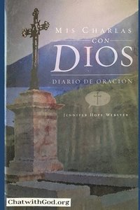 bokomslag Mis Charlas con Dios: Diario de Oracion