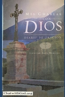 bokomslag Mis Charlas con Dios: Diario de Oracion