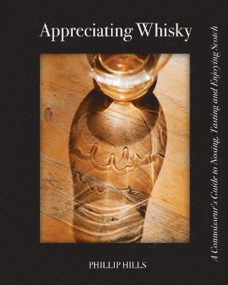 Phillip Hills, Phillip, Hills - Appreciating Whisky, Häftad