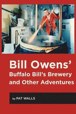Pat Walls - Bill Owens' Buffalo Bill's Brewery and Other Adventures, Häftad