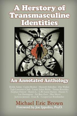 A Herstory of Transmasculine Identities: An Annotated Anthology 1