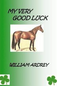bokomslag Ardrey, W: MY VERY GOOD LUCK
