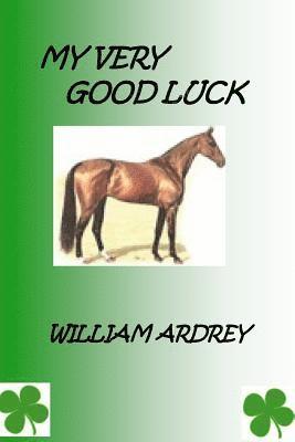 bokomslag Ardrey, W: MY VERY GOOD LUCK