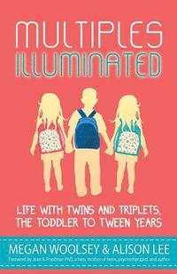 bokomslag Multiples Illuminated: Life with Twins and Triplets, the Toddler to Tween Years