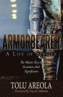 Armorbearer, a Life of Service: : The Master Key to Greatness and Significance 1