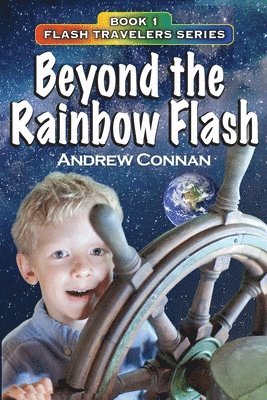 Beyond the Rainbow Flash: Book 1 in the Flash Travelers Series 1