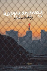 bokomslag Happy Anyway: A Flint Anthology