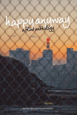 Happy Anyway: A Flint Anthology 1