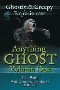 bokomslag Anything Ghost Volume One: Ghostly and Creepy Experiences