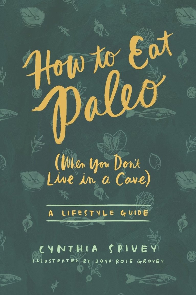 Cynthia Flick Spivey - How to Eat Paleo, Häftad
