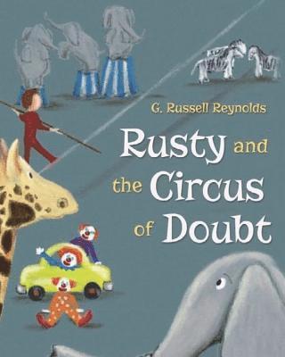 G. Russell Reynolds - Rusty and the Circus of Doubt, Häftad