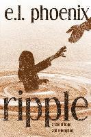 E L Phoenix, Christina Frey - Ripple: A Tale of Hope and Redemption: A Phoebe Thompson Story, Häftad