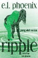 E L Phoenix, Christina Frey - Ripple: Young Adult Version, Häftad