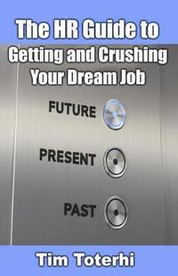 bokomslag The HR Guide to Getting and Crushing Your Dream Job