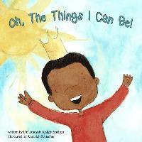 Taneshia Knight Shelton - Oh, The Things I Can Be!, Häftad
