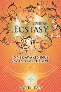 bokomslag Living Ecstasy: Inner Awakenings on and Off the Mat