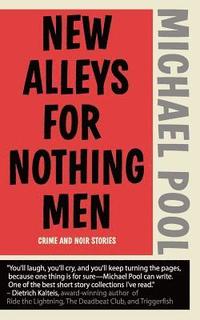 bokomslag New Alleys For Nothing Men: Noir Stories