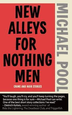 Michael Pool - New Alleys For Nothing Men: Noir Stories, Häftad