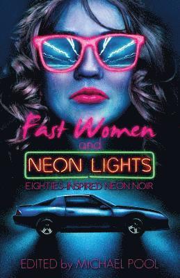 S. a. Cosby, Michael Pool - Fast Women and Neon Lights: Eighties-Inspired Neon Noir, Häftad