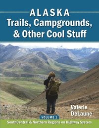 bokomslag Alaska Trails, Campgrounds, & Other Cool Stuff