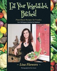 bokomslag Eat Your Vegetables, Bitches!