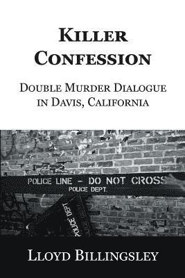 Killer Confession: Double Murder Dialogue in Davis, California 1