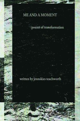 Me and A Moment: poems of transformation 1