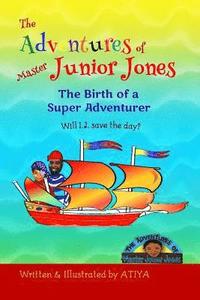 bokomslag The Adventures of Master Junior Jones: The Birth of a Super Adventurer